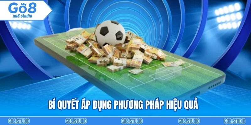 Bí quyết áp dụng phương pháp hiệu quả