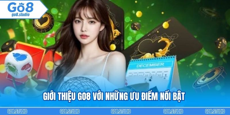 Giới thiệu go8 với những ưu điểm nổi bật