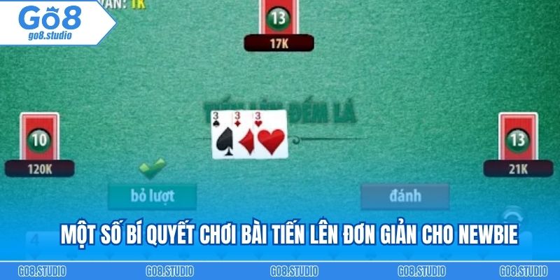 Một số bí quyết chơi bài Tiến Lên đơn giản cho newbie