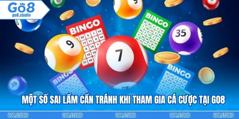 Một số sai lầm cần tránh khi tham gia cá cược tại GO8