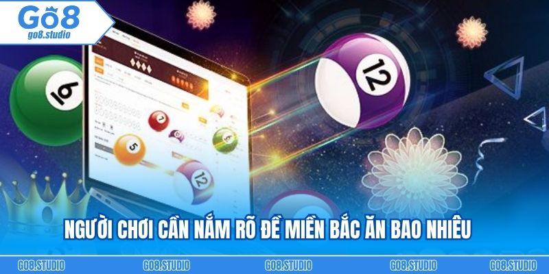 Người chơi cần nắm rõ đề miền bắc ăn bao nhiêu