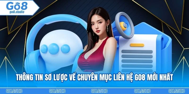 Thông tin sơ lược về chuyên mục liên hệ go8 mới nhất