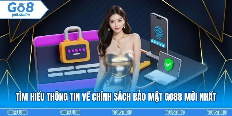 Tìm hiểu thông tin về chính sách bảo mật go88 mới nhất