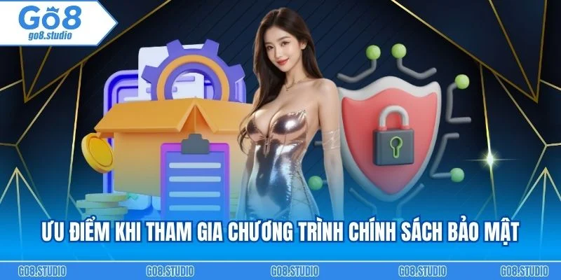 Ưu điểm khi tham gia chương trình chính sách bảo mật
