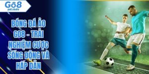 Bóng Đá Ảo GO8 - Trải Nghiệm Cược Sống Động Và Hấp Dẫn