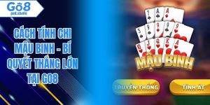 Cách Tính Chi Mậu Binh - Bí Quyết Thắng Lớn Tại Go8